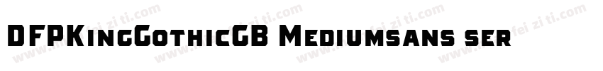 DFPKingGothicGB Mediumsans serif字体转换